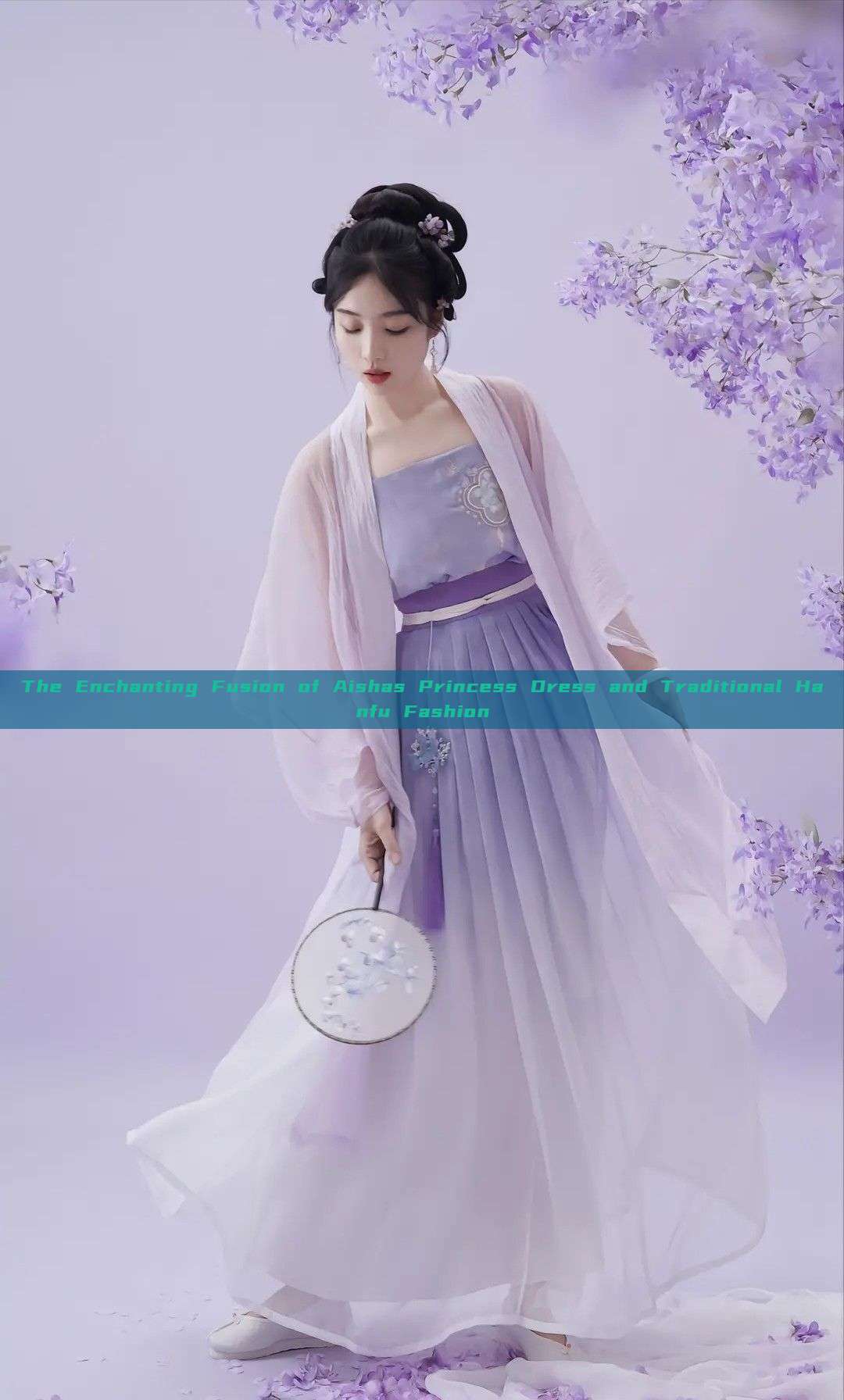 The Enchanting Fusion of Aishas Princess Dress and Traditional Hanfu Fashion The Enchanting Fusion of Aishas Princess Dress and Traditional Hanfu Fashion