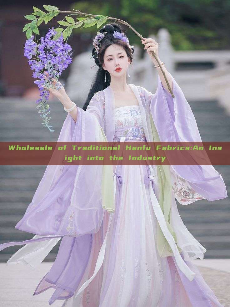 Wholesale of Traditional Hanfu Fabrics:An Insight into the Industry