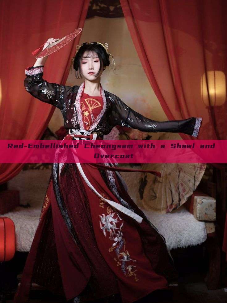 Red-Embellished Cheongsam with a Shawl and Overcoat Red-Embellished Cheongsam with a Shawl and Overcoat