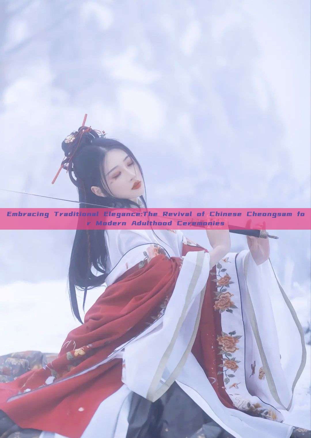 Embracing Traditional Elegance:The Revival of Chinese Cheongsam for Modern Adulthood Ceremonies Embracing Traditional Elegance:The Revival of Chinese Cheongsam for Modern Adulthood Ceremonies