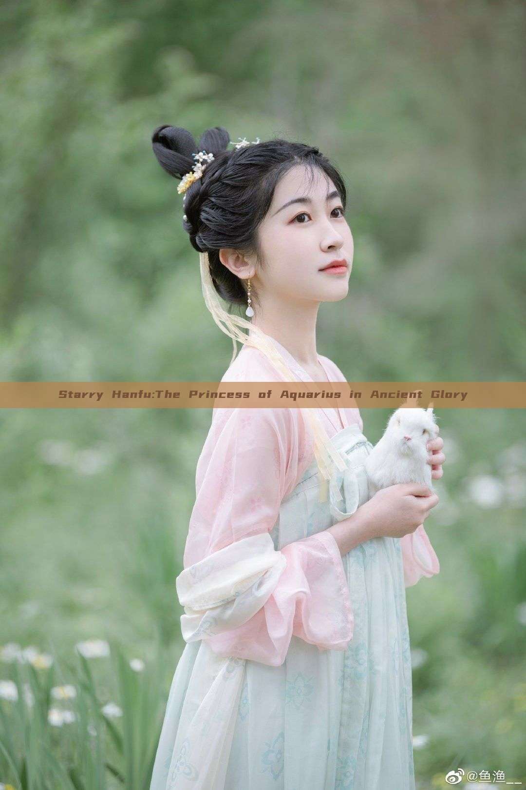 Starry Hanfu:The Princess of Aquarius in Ancient Glory Starry Hanfu:The Princess of Aquarius in Ancient Glory