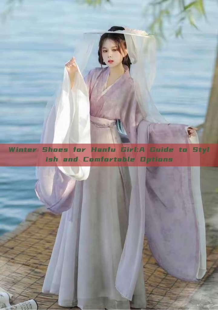Winter Shoes for Hanfu Girl:A Guide to Stylish and Comfortable Options Winter Shoes for Hanfu Girl:A Guide to Stylish and Comfortable Options