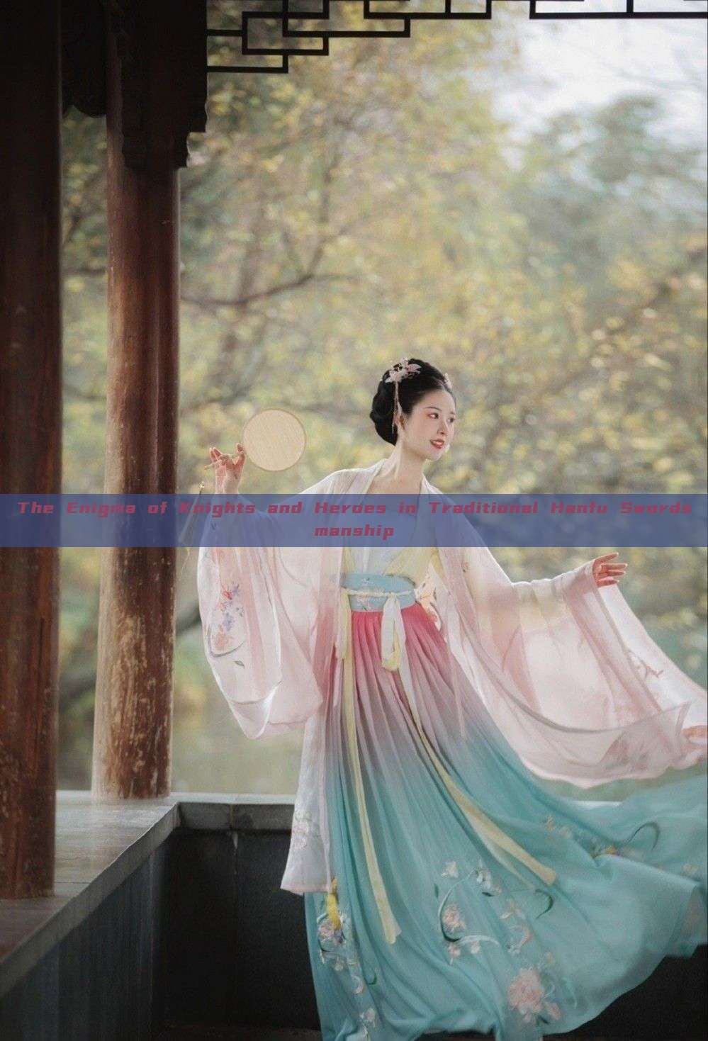 The Enigma of Knights and Heroes in Traditional Hanfu Swordsmanship The Enigma of Knights and Heroes in Traditional Hanfu Swordsmanship