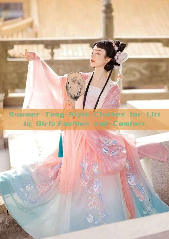 Summer Tang-Style Clothes for Little Girls:Fashion and Comfort Summer Tang-Style Clothes for Little Girls:Fashion and Comfort