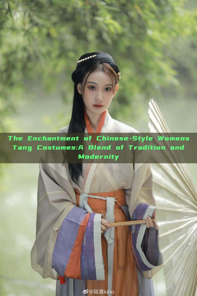 The Enchantment of Chinese-Style Womens Tang Costumes:A Blend of Tradition and Modernity The Enchantment of Chinese-Style Womens Tang Costumes:A Blend of Tradition and Modernity