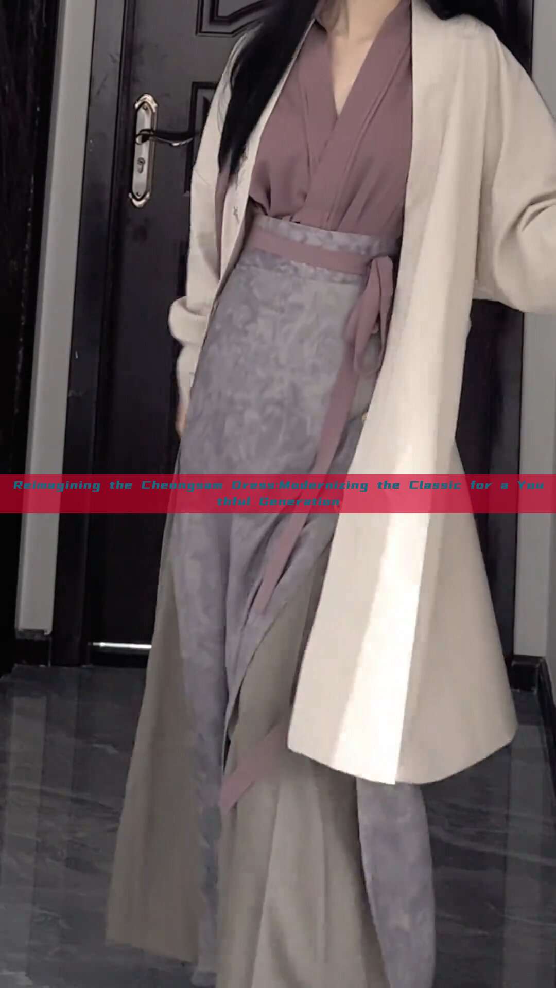 Reimagining the Cheongsam Dress:Modernizing the Classic for a Youthful Generation Reimagining the Cheongsam Dress:Modernizing the Classic for a Youthful Generation
