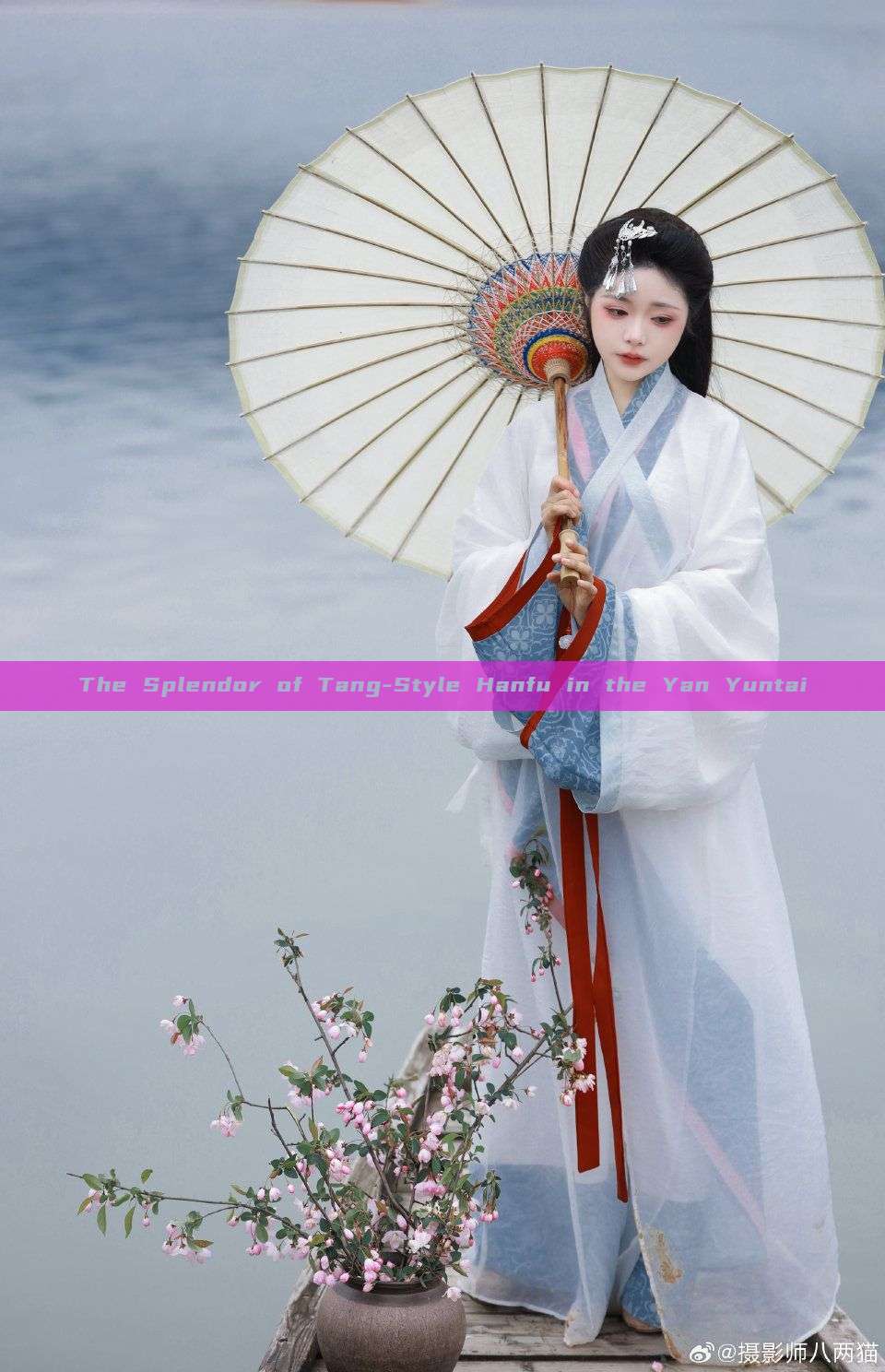 The Splendor of Tang-Style Hanfu in the Yan Yuntai The Splendor of Tang-Style Hanfu in the Yan Yuntai