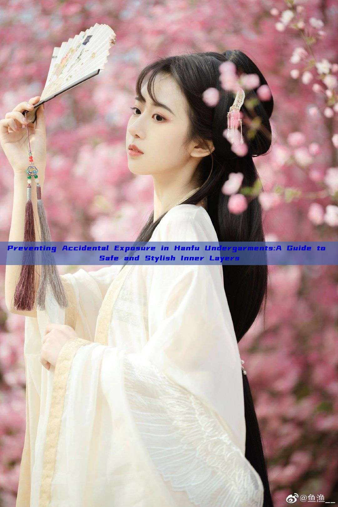 Preventing Accidental Exposure in Hanfu Undergarments:A Guide to Safe and Stylish Inner Layers Preventing Accidental Exposure in Hanfu Undergarments:A Guide to Safe and Stylish Inner Layers