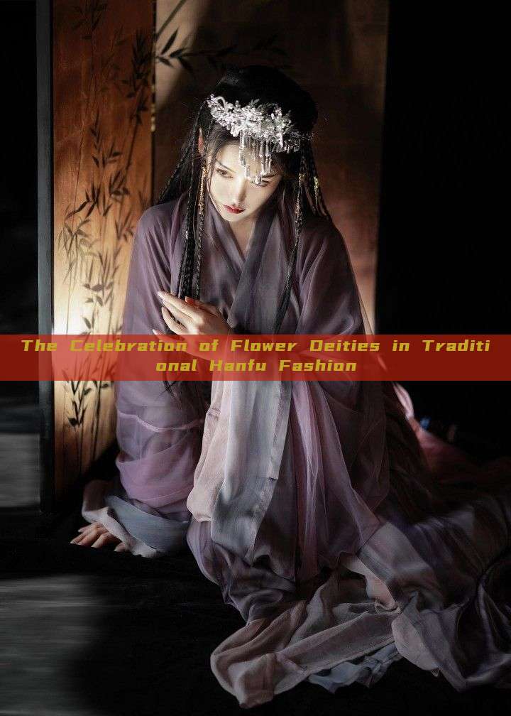 The Celebration of Flower Deities in Traditional Hanfu Fashion The Celebration of Flower Deities in Traditional Hanfu Fashion