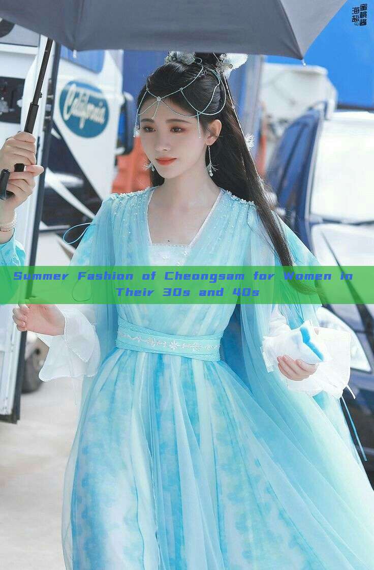 Summer Fashion of Cheongsam for Women in Their 30s and 40s Summer Fashion of Cheongsam for Women in Their 30s and 40s