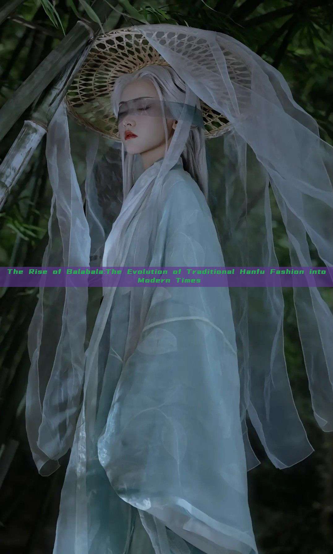 The Rise of Balabala:The Evolution of Traditional Hanfu Fashion into Modern Times