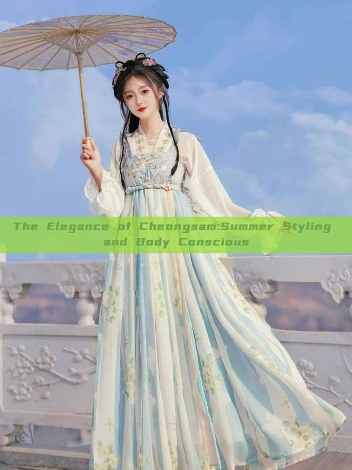 The Elegance of Cheongsam:Summer Styling and Body Conscious The Elegance of Cheongsam:Summer Styling and Body Conscious