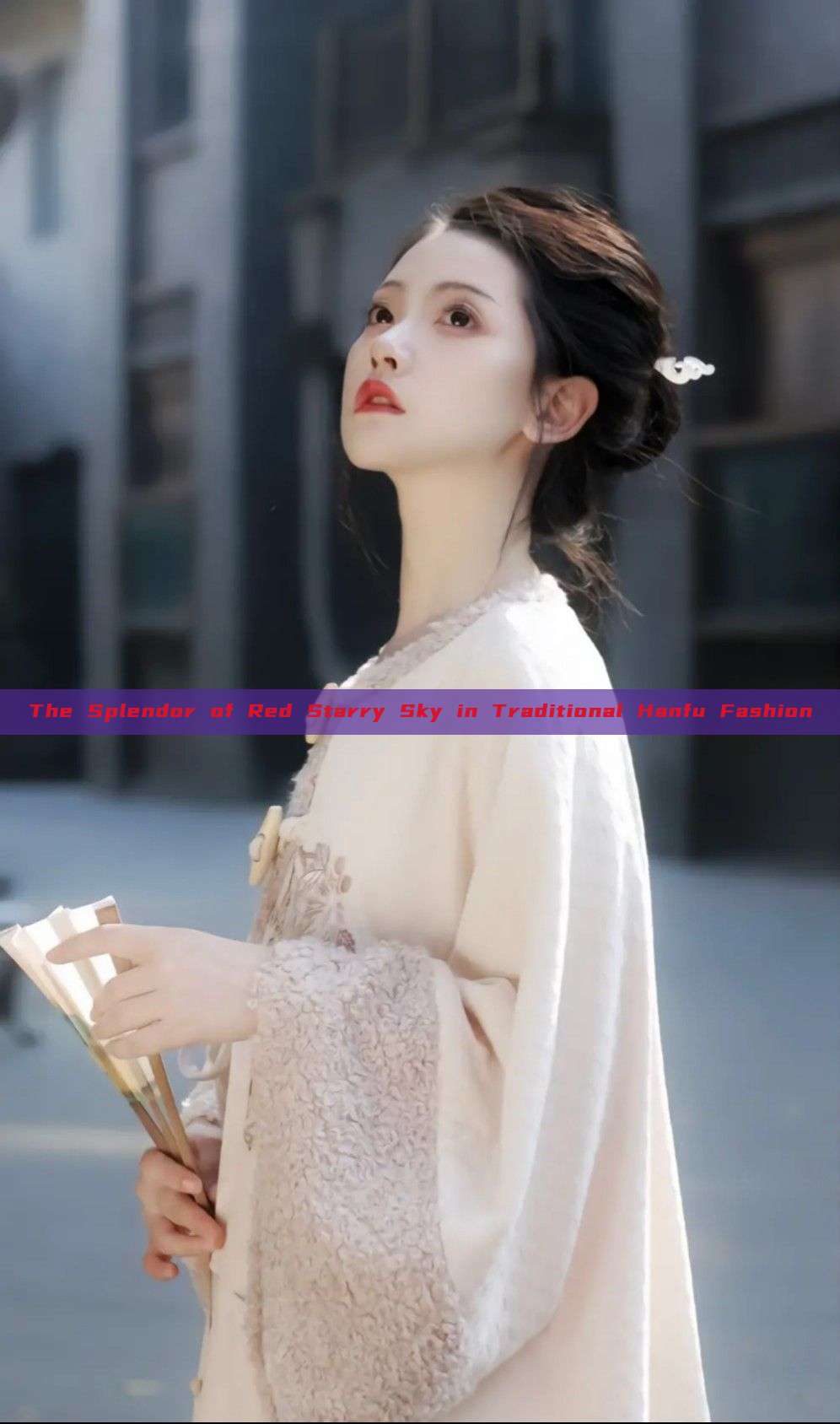 The Splendor of Red Starry Sky in Traditional Hanfu Fashion The Splendor of Red Starry Sky in Traditional Hanfu Fashion