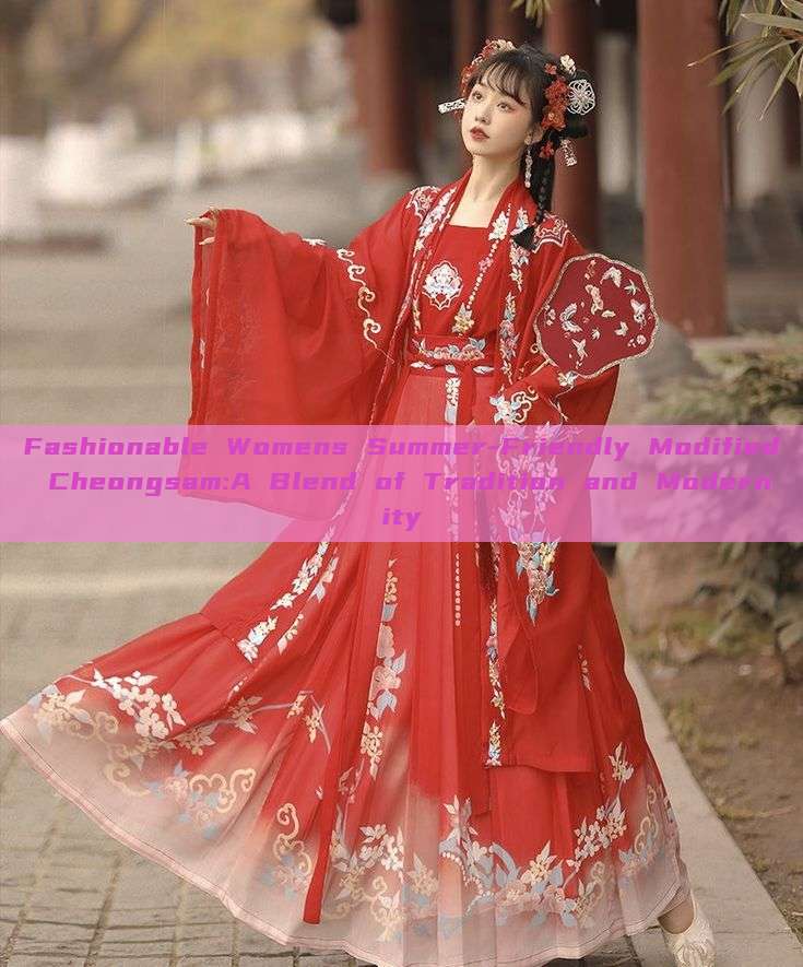 Fashionable Womens Summer-Friendly Modified Cheongsam:A Blend of Tradition and Modernity Fashionable Womens Summer-Friendly Modified Cheongsam:A Blend of Tradition and Modernity