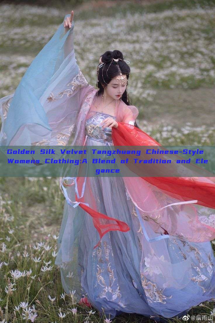 Golden Silk Velvet Tangzhuang Chinese-Style Womens Clothing:A Blend of Tradition and Elegance