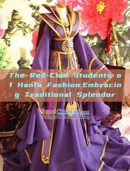 The Red-Clad Students of Hanfu Fashion:Embracing Traditional Splendor The Red-Clad Students of Hanfu Fashion:Embracing Traditional Splendor