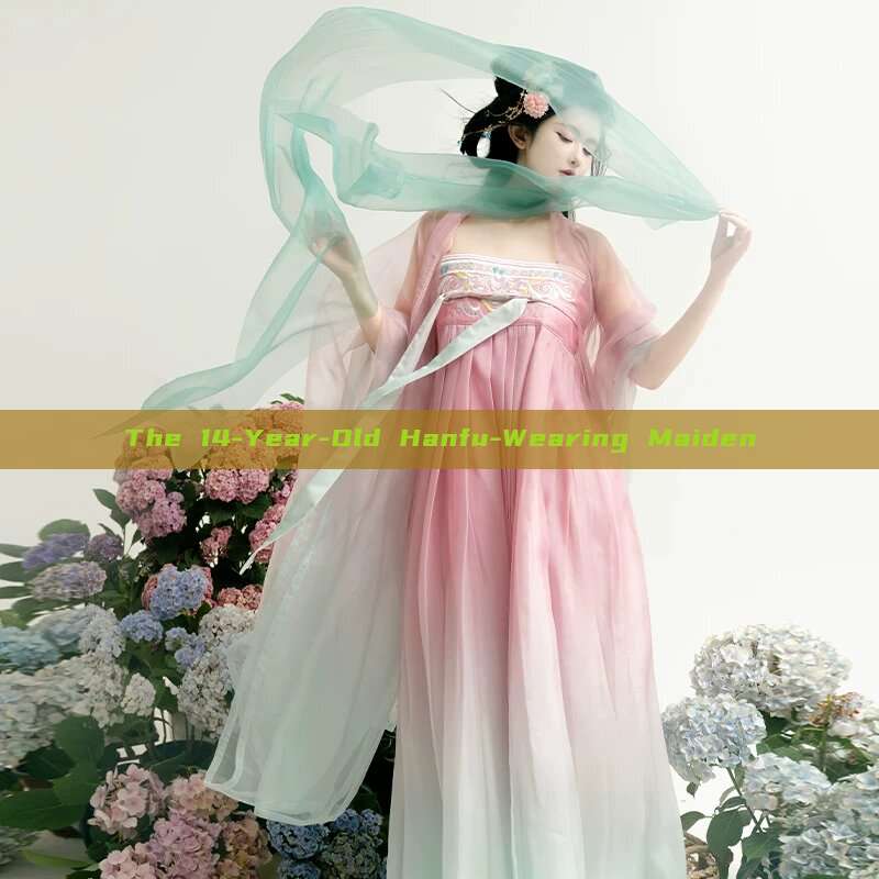 The 14-Year-Old Hanfu-Wearing Maiden The 14-Year-Old Hanfu-Wearing Maiden