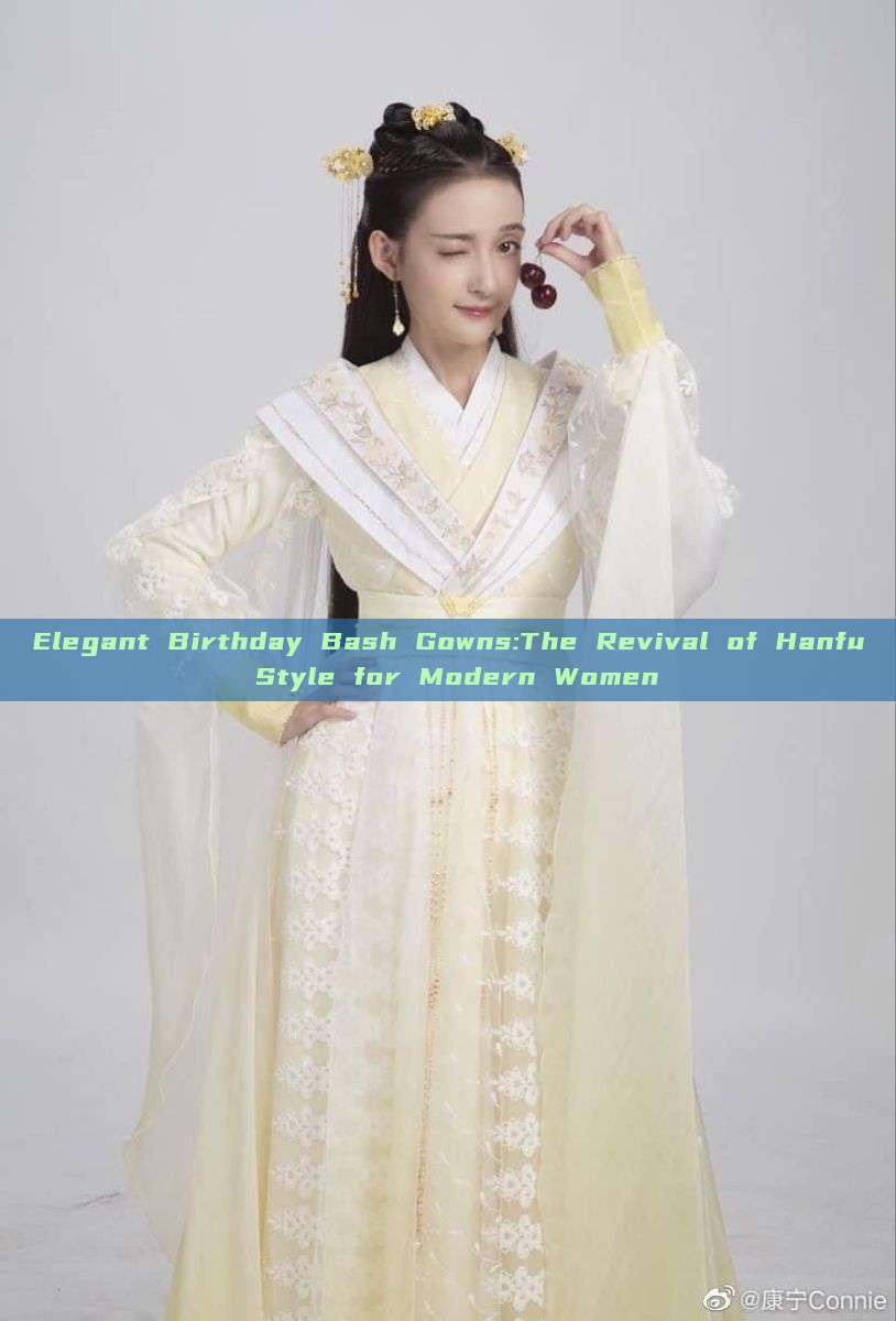 Elegant Birthday Bash Gowns:The Revival of Hanfu Style for Modern Women Elegant Birthday Bash Gowns:The Revival of Hanfu Style for Modern Women