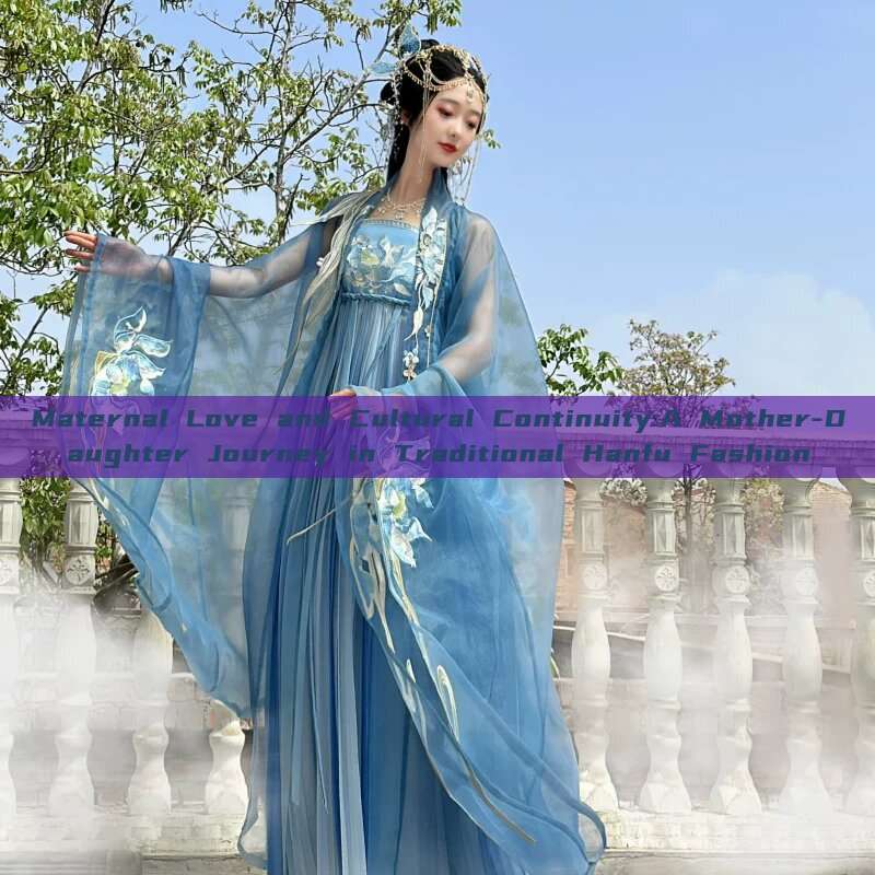 Maternal Love and Cultural Continuity:A Mother-Daughter Journey in Traditional Hanfu Fashion Maternal Love and Cultural Continuity:A Mother-Daughter Journey in Traditional Hanfu Fashion