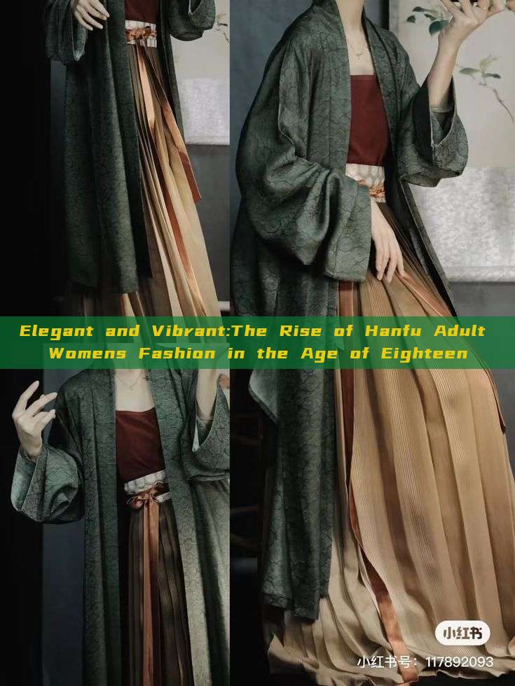 Elegant and Vibrant:The Rise of Hanfu Adult Womens Fashion in the Age of Eighteen Elegant and Vibrant:The Rise of Hanfu Adult Womens Fashion in the Age of Eighteen