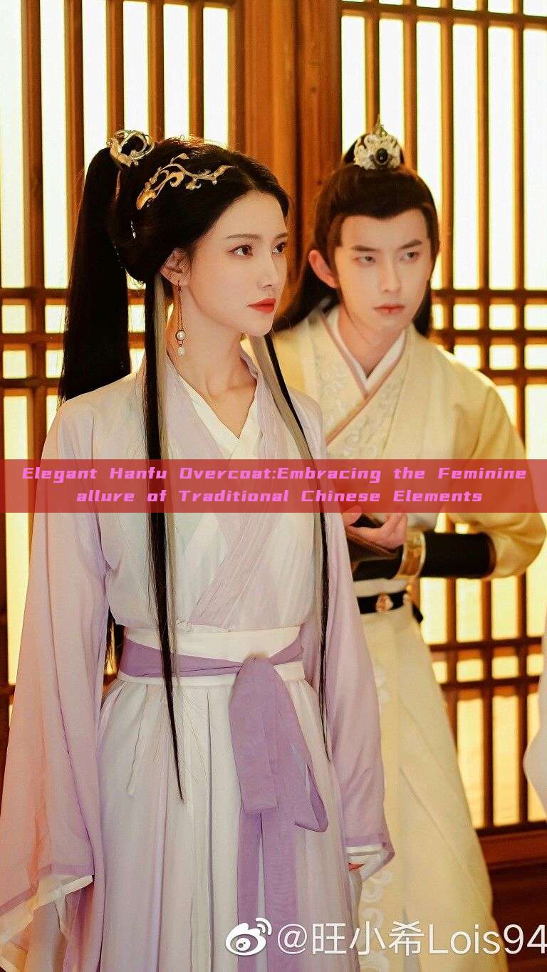 Elegant Hanfu Overcoat:Embracing the Feminine allure of Traditional Chinese Elements Elegant Hanfu Overcoat:Embracing the Feminine allure of Traditional Chinese Elements
