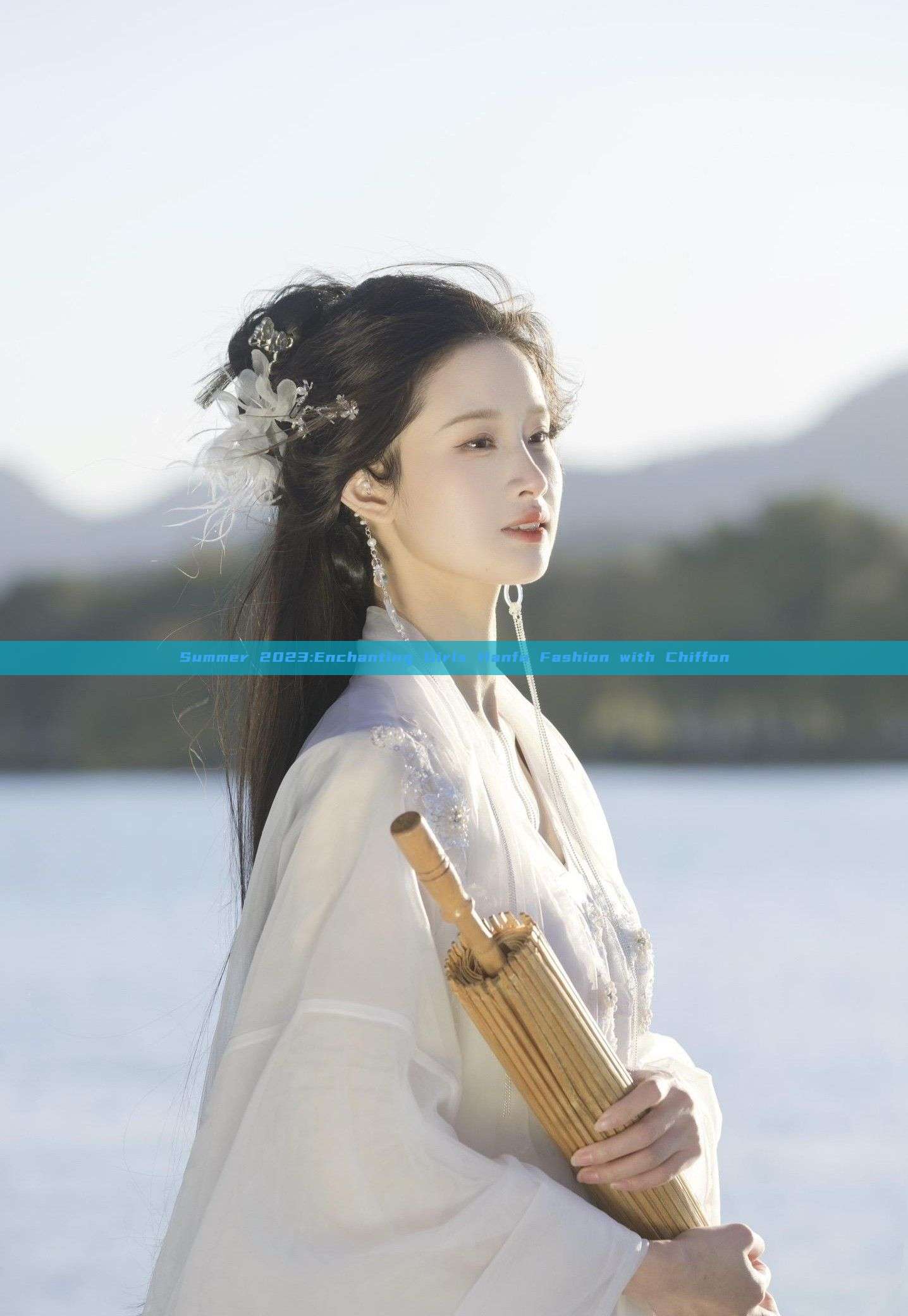 Summer 2023:Enchanting Girls Hanfu Fashion with Chiffon Summer 2023:Enchanting Girls Hanfu Fashion with Chiffon