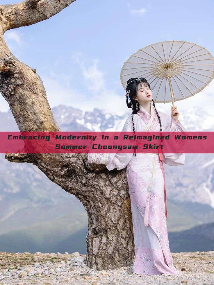 Embracing Modernity in a Reimagined Womens Summer Cheongsam Skirt