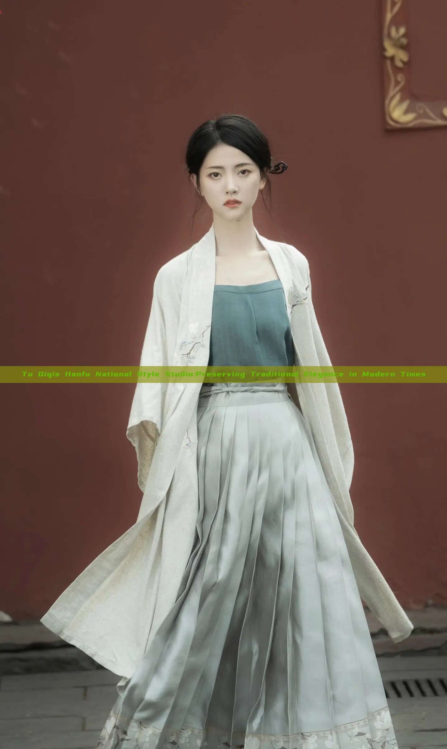 Tu Qiqis Hanfu National Style Studio:Preserving Traditional Elegance in Modern Times