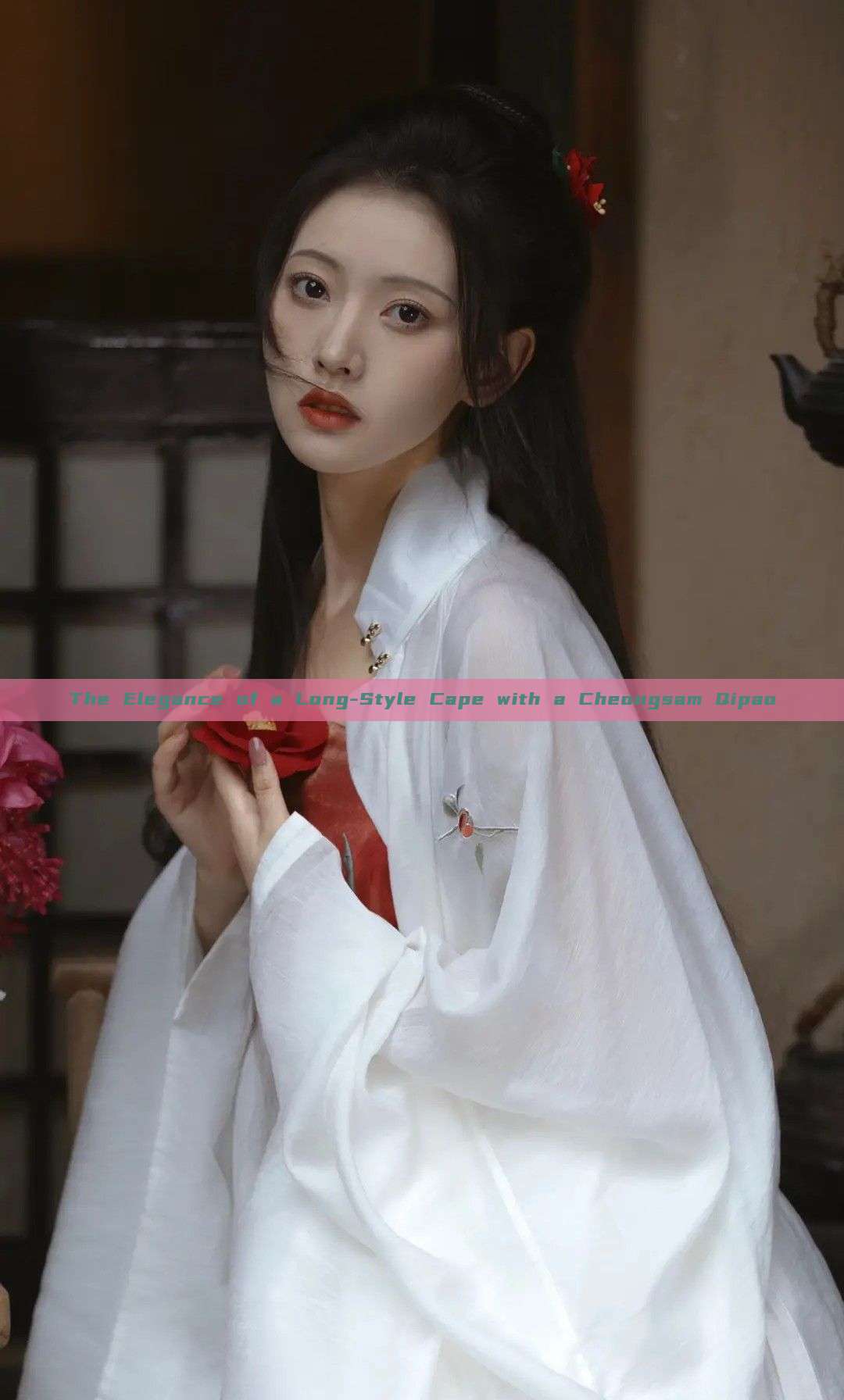 The Elegance of a Long-Style Cape with a Cheongsam Qipao The Elegance of a Long-Style Cape with a Cheongsam Qipao