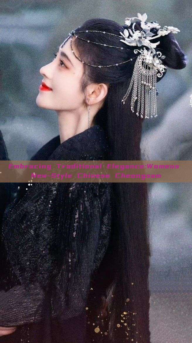 Embracing Traditional Elegance:Womens New-Style Chinese Cheongsam Embracing Traditional Elegance:Womens New-Style Chinese Cheongsam