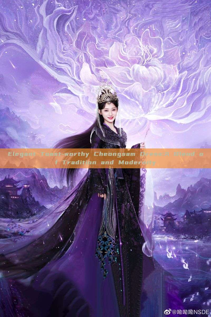 Elegant Toast-worthy Cheongsam Dress:A Blend of Tradition and Modernity Elegant Toast-worthy Cheongsam Dress:A Blend of Tradition and Modernity