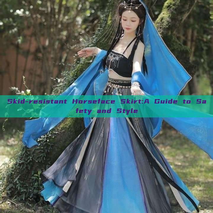 Skid-resistant Horseface Skirt:A Guide to Safety and Style Skid-resistant Horseface Skirt:A Guide to Safety and Style