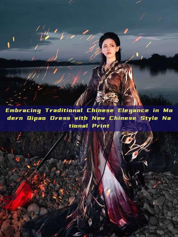 Embracing Traditional Chinese Elegance in Modern Qipao Dress with New Chinese Style National Print Embracing Traditional Chinese Elegance in Modern Qipao Dress with New Chinese Style National Print