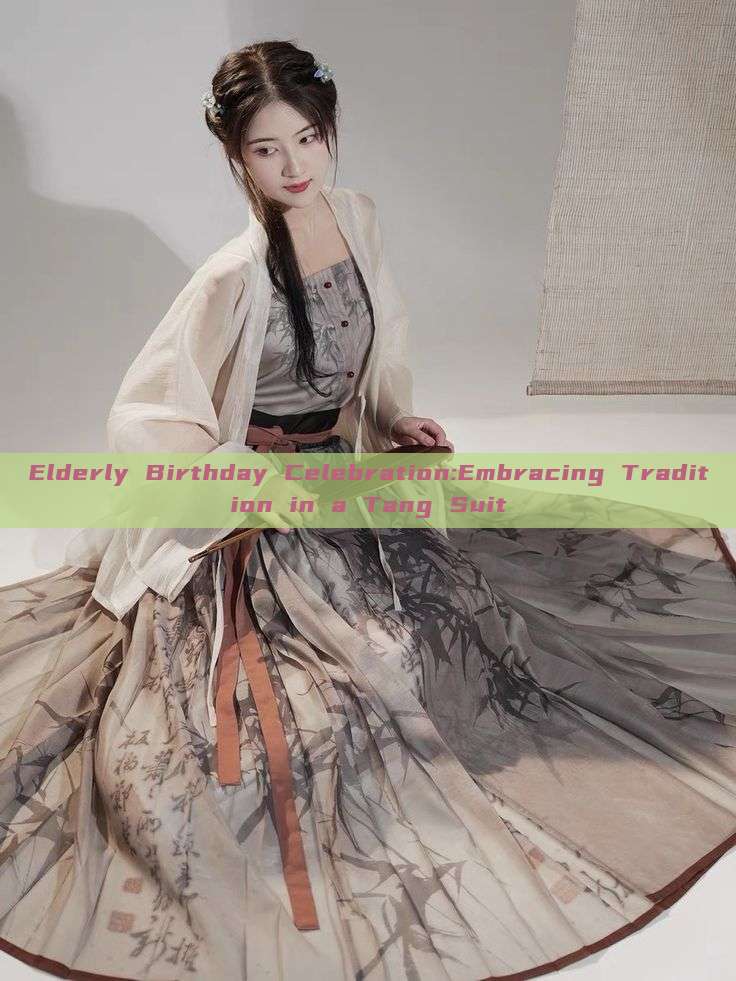 Elderly Birthday Celebration:Embracing Tradition in a Tang Suit Elderly Birthday Celebration:Embracing Tradition in a Tang Suit