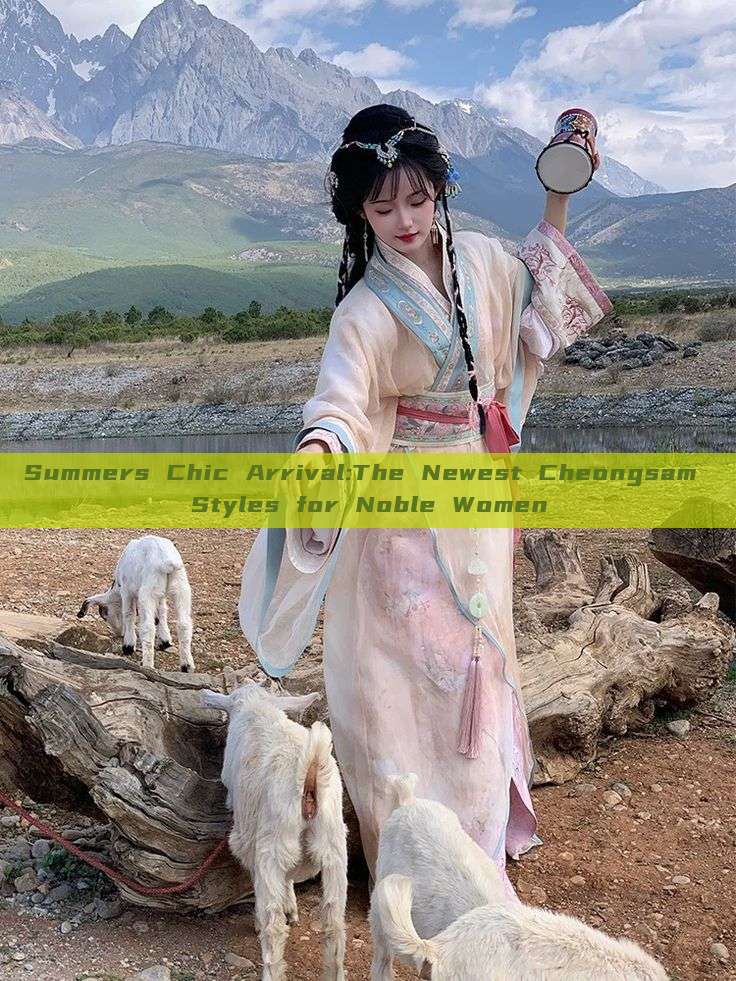 Summers Chic Arrival:The Newest Cheongsam Styles for Noble Women Summers Chic Arrival:The Newest Cheongsam Styles for Noble Women