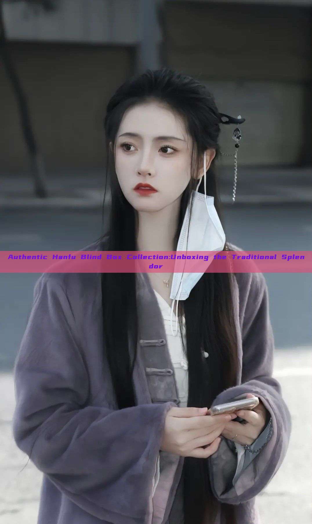 Authentic Hanfu Blind Box Collection:Unboxing the Traditional Splendor Authentic Hanfu Blind Box Collection:Unboxing the Traditional Splendor