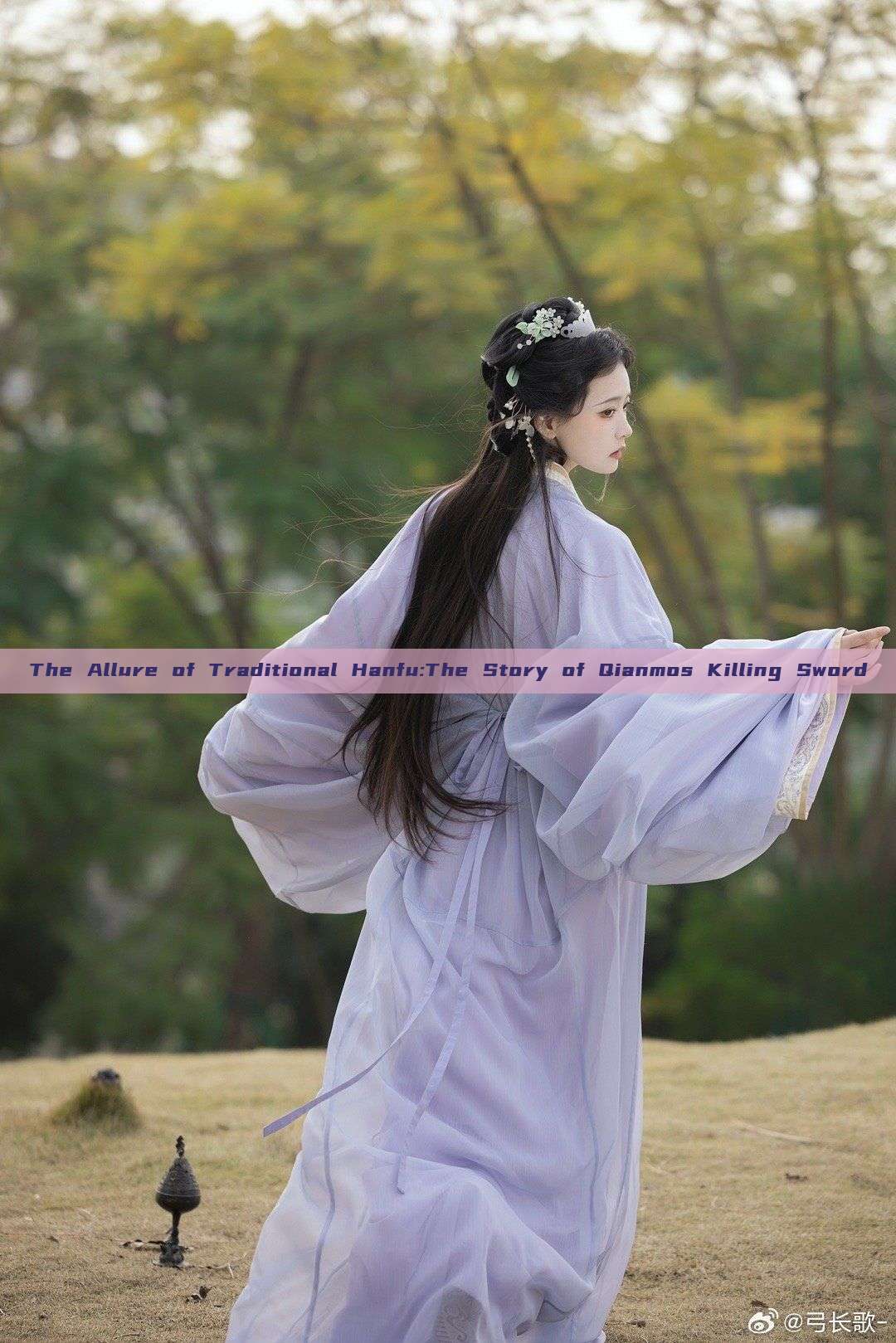 The Allure of Traditional Hanfu:The Story of Qianmos Killing Sword The Allure of Traditional Hanfu:The Story of Qianmos Killing Sword