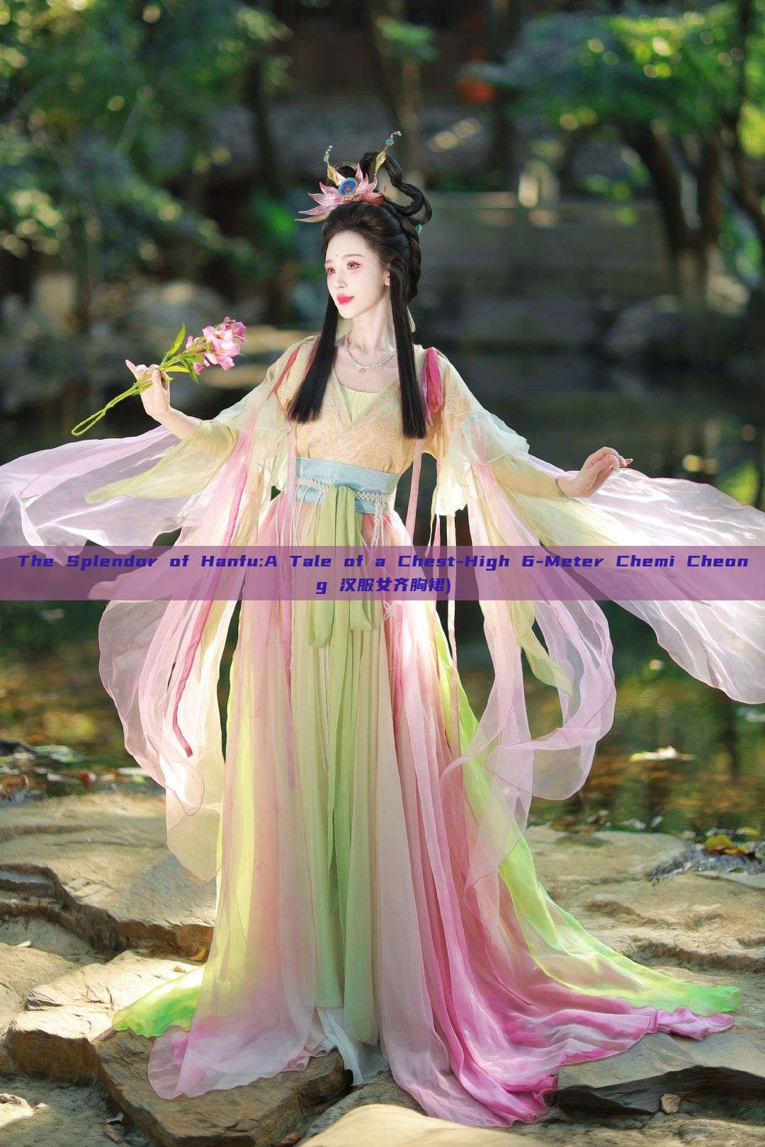 The Splendor of Hanfu:A Tale of a Chest-High 6-Meter Chemi Cheong 汉服女齐胸裙) The Splendor of Hanfu:A Tale of a Chest-High 6-Meter Chemi Cheong 汉服女齐胸裙)