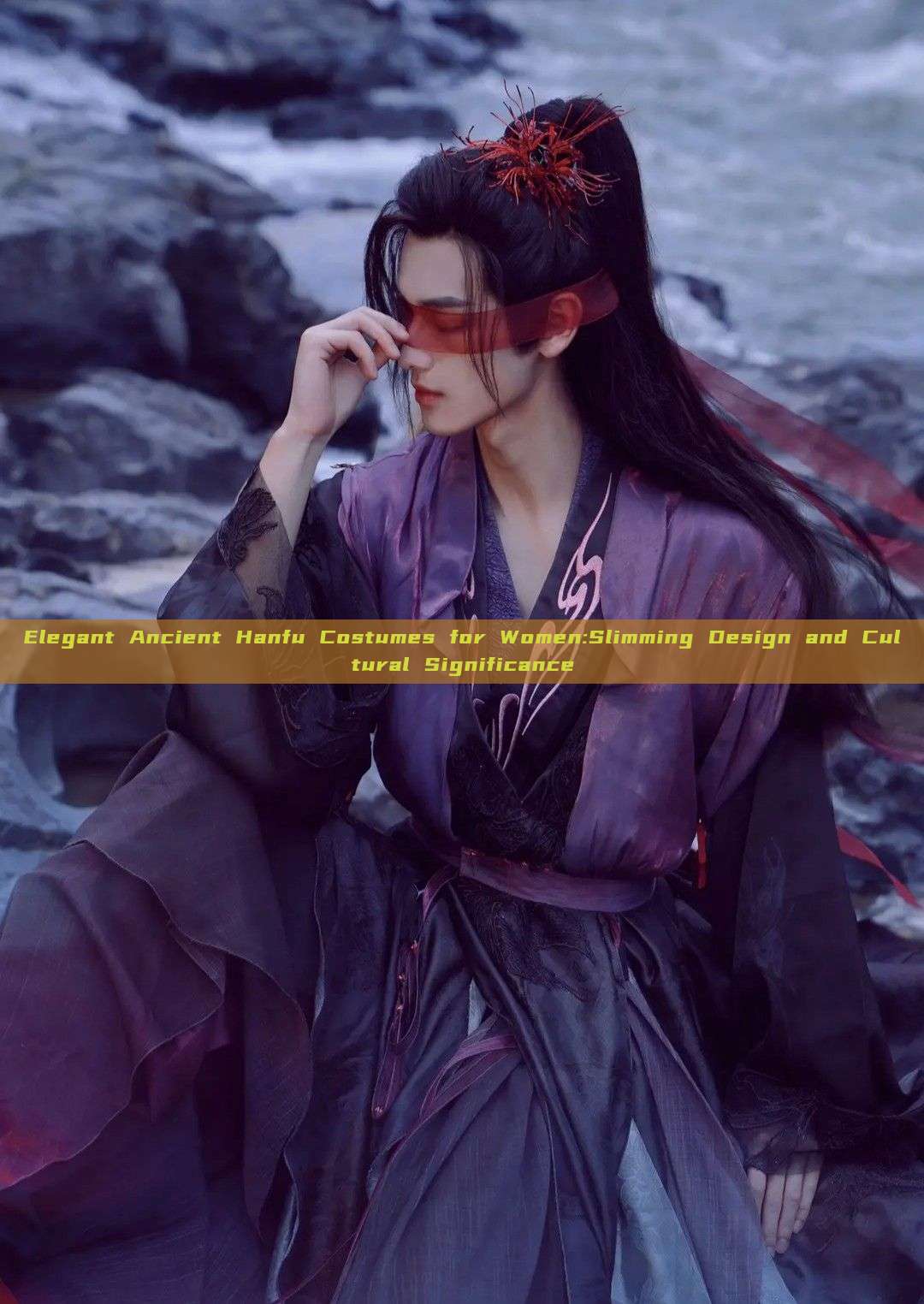 Elegant Ancient Hanfu Costumes for Women:Slimming Design and Cultural Significance Elegant Ancient Hanfu Costumes for Women:Slimming Design and Cultural Significance