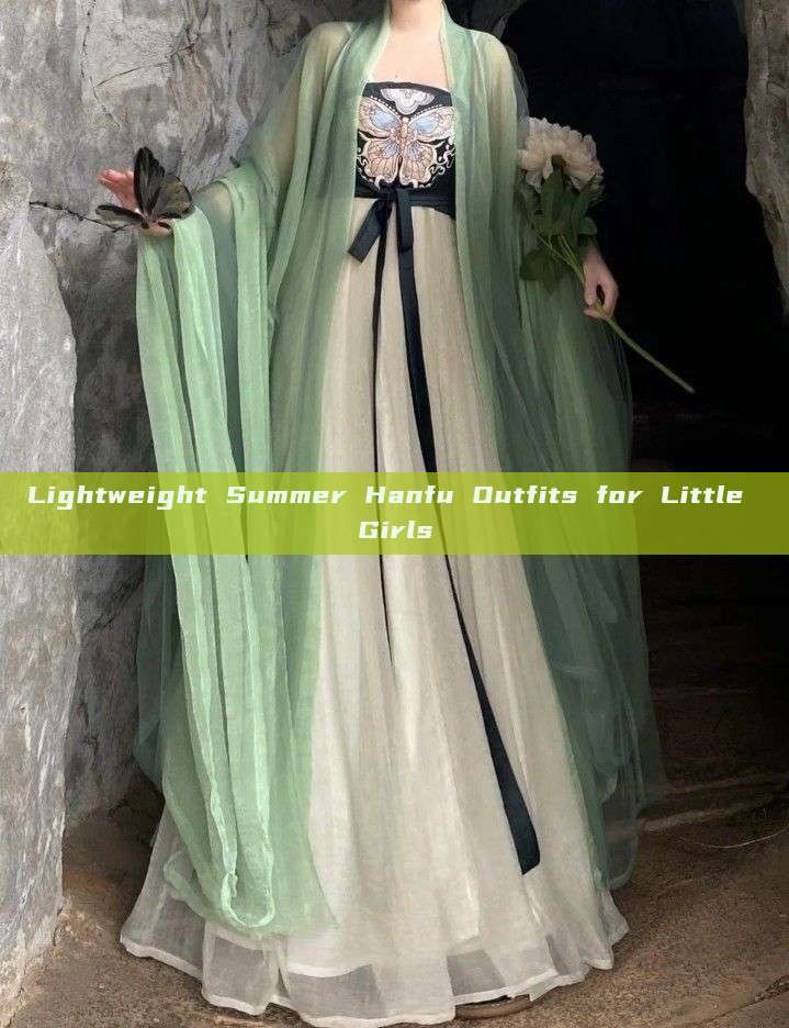 Lightweight Summer Hanfu Outfits for Little Girls Lightweight Summer Hanfu Outfits for Little Girls