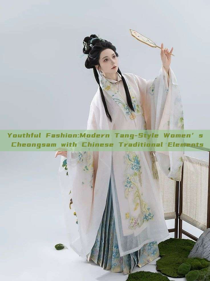 Youthful Fashion:Modern Tang-Style Women’s Cheongsam with Chinese Traditional Elements Youthful Fashion:Modern Tang-Style Women’s Cheongsam with Chinese Traditional Elements