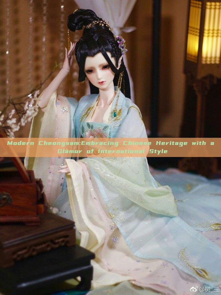 Modern Cheongsam:Embracing Chinese Heritage with a Glamor of International Style Modern Cheongsam:Embracing Chinese Heritage with a Glamor of International Style