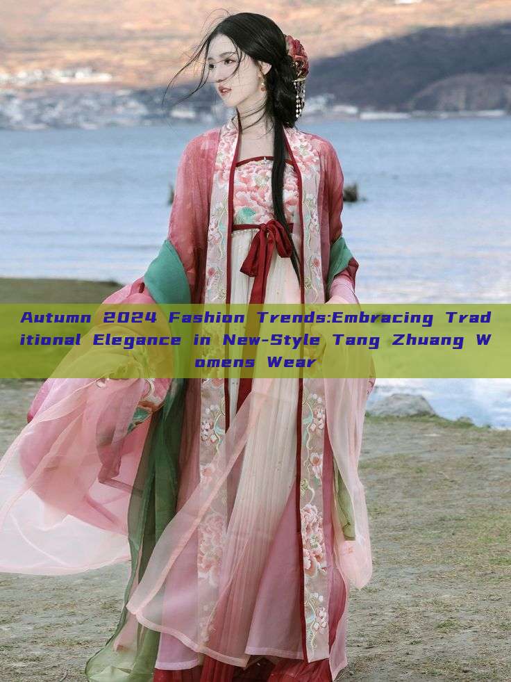 Autumn 2024 Fashion Trends:Embracing Traditional Elegance in New-Style Tang Zhuang Womens Wear Autumn 2024 Fashion Trends:Embracing Traditional Elegance in New-Style Tang Zhuang Womens Wear