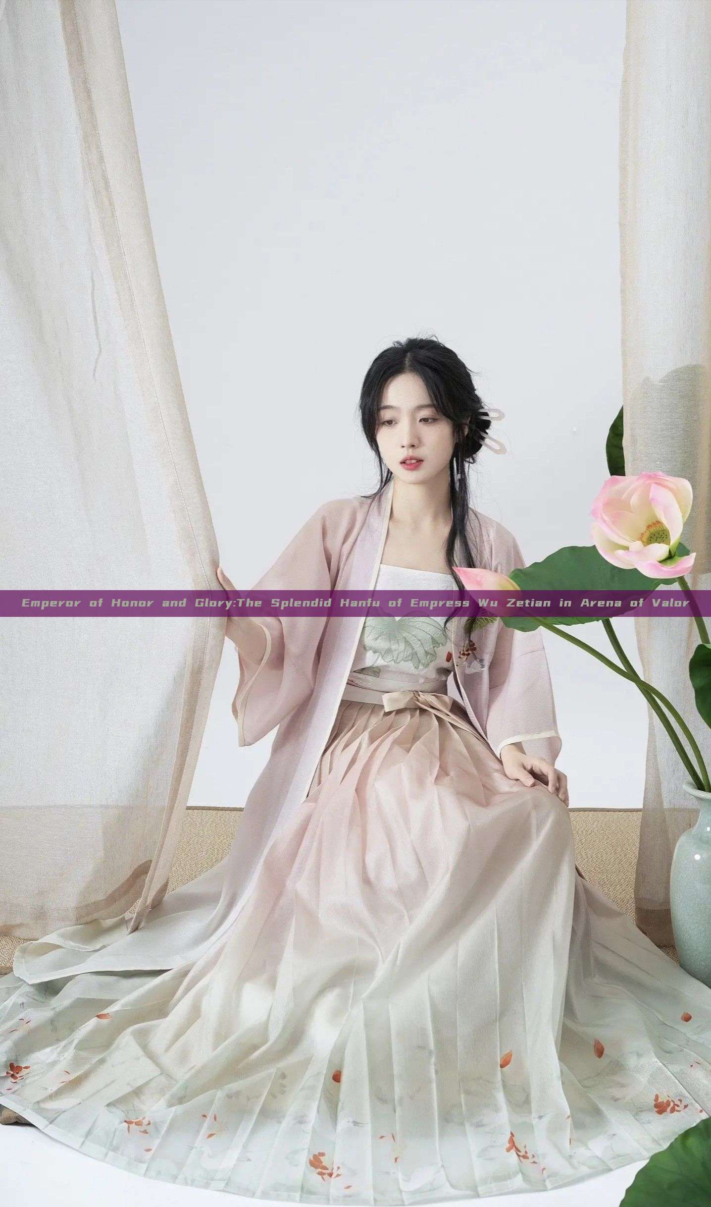 Emperor of Honor and Glory:The Splendid Hanfu of Empress Wu Zetian in Arena of Valor Emperor of Honor and Glory:The Splendid Hanfu of Empress Wu Zetian in Arena of Valor