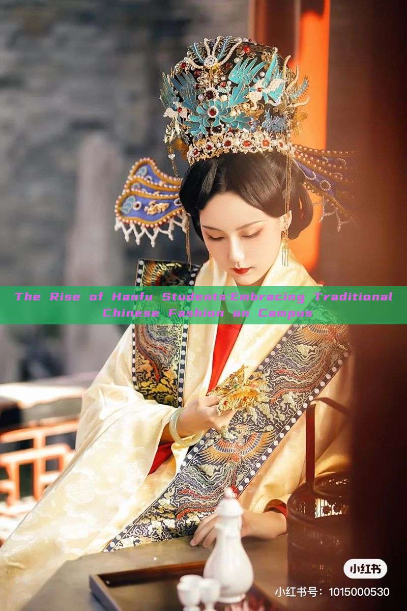 The Rise of Hanfu Students:Embracing Traditional Chinese Fashion on Campus The Rise of Hanfu Students:Embracing Traditional Chinese Fashion on Campus