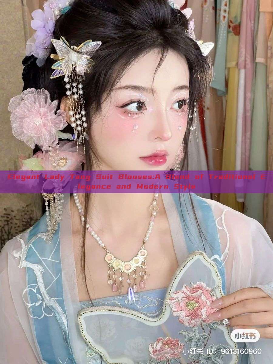Elegant Lady Tang Suit Blouses:A Blend of Traditional Elegance and Modern Style Elegant Lady Tang Suit Blouses:A Blend of Traditional Elegance and Modern Style