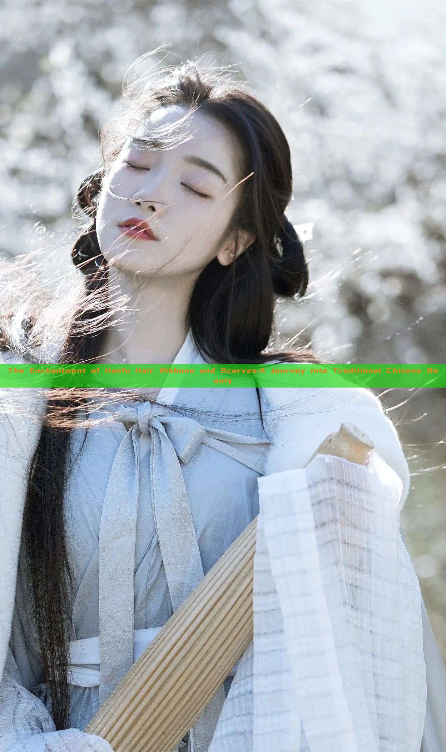 The Enchantment of Hanfu Hair Ribbons and Scarves:A Journey into Traditional Chinese Beauty The Enchantment of Hanfu Hair Ribbons and Scarves:A Journey into Traditional Chinese Beauty